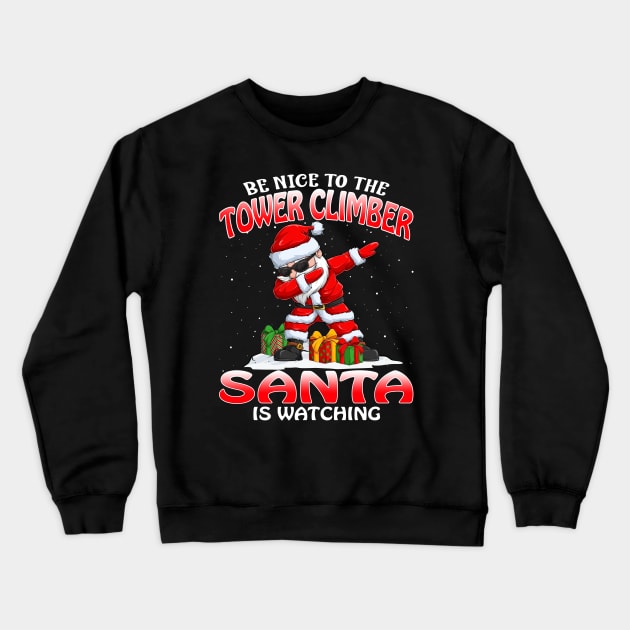 Be Nice To The Tower Climber Santa is Watching Crewneck Sweatshirt by intelus